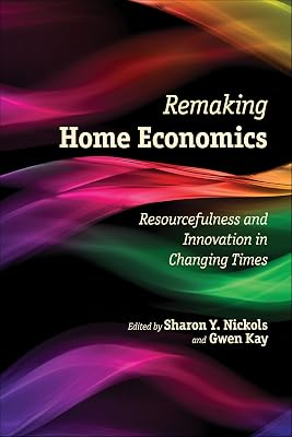 Remaking Home Economics: Resourcefulness and Innovation in Changing Times