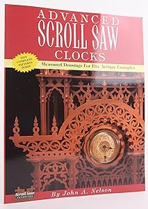 Advanced Scroll Saw Clocks: Measured Drawings for Five Antique Samples