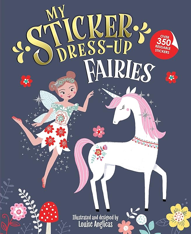 My Sticker Dress-Up: Fairies: Reusable Sticker Activity Book for Endless Creative Play! by Louise Anglicas