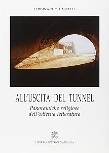 All'uscita del tunnel. Panoramiche religiose dell'odierna letteratura