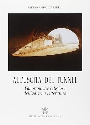 All'uscita del tunnel. Panoramiche religiose dell'odierna letteratura