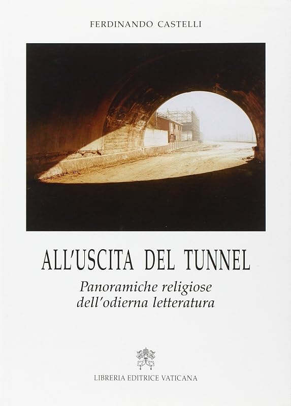 All'uscita del tunnel. Panoramiche religiose dell'odierna letteratura by unknown author