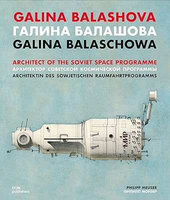 Galina Balashova: Architect of the Soviet Space Programme