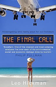 The Final Call: Investigating Who Really Pays For Our Holidays by Leo Hickman