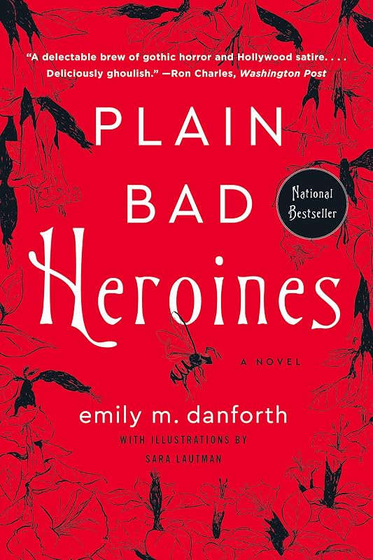 Plain Bad Heroines: A Novel by Emily M. Danforth