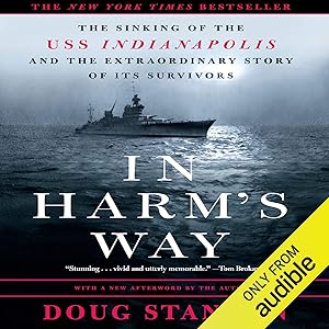 In Harm's Way: The Sinking of the U.S.S. Indianapolis and the Extraordinary Story of Its Survivors by Doug Stanton