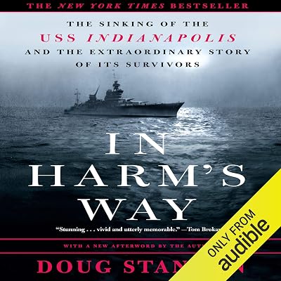 In Harm's Way: The Sinking of the U.S.S. Indianapolis and the Extraordinary Story of Its Survivors