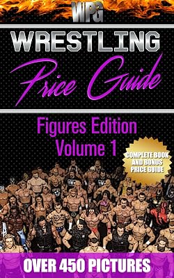 Wrestling Price Guide Figures Edition Volume 1: Over 450 Pictures WWE WWF LJN HASBRO REMCO JAKKS MATTEL and More Figures From 1984-2019 (Wrestling Price Guides)