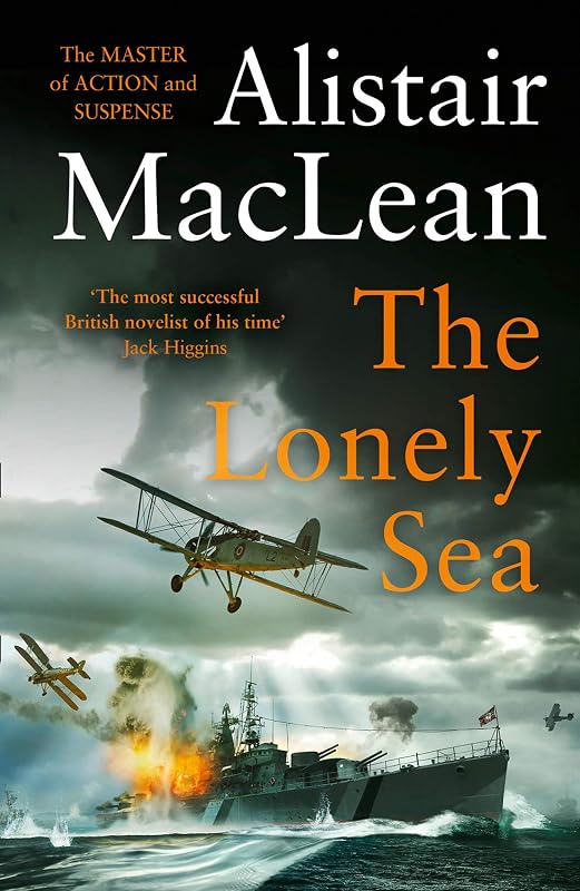 The Lonely Sea: The only collection of short stories by the magnificent historical action adventure Scottish novelist by Alistair MacLean