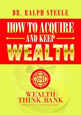 How to Acquire and Keep Wealth