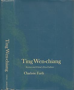 Ting Wen-chiang: Science and China's New Culture (Harvard East Asian series)