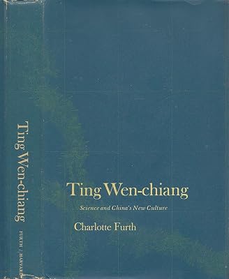 Ting Wen-chiang: Science and China's New Culture (Harvard East Asian series)