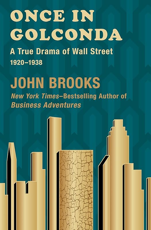 Once in Golconda: A True Drama of Wall Street, 1920–1938 by John Brooks