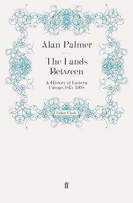 The Lands Between: A History of Eastern Europe, 1815-1968
