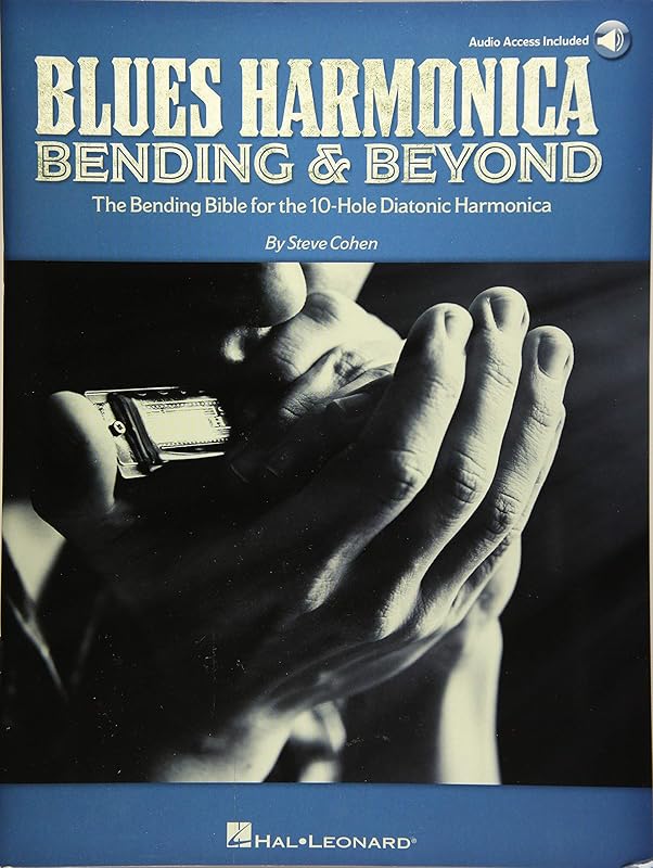 Blues Harmonica - Bending & Beyond: The Bending Bible for the 10-Hole Diatonic Harmonica by Steve Cohen