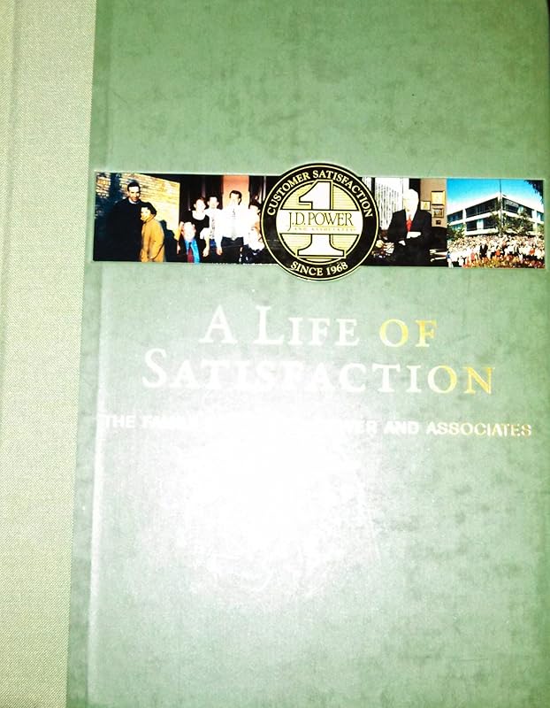 A Life of Satisfaction: The Family Behind J.D. Power and Associates by Carey Wallace