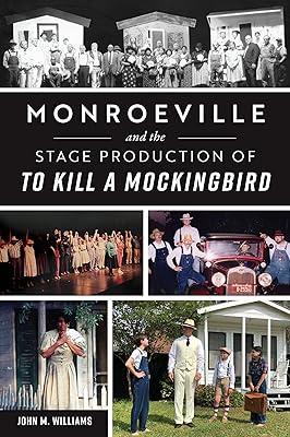 Monroeville and the Stage Production of To Kill a Mockingbird
