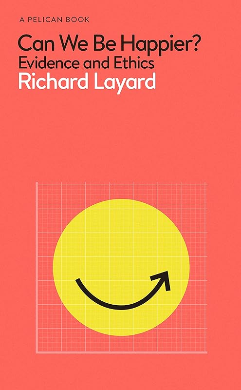 Can We Be Happier?: Evidence and Ethics (Pelican Books) by Richard Layard