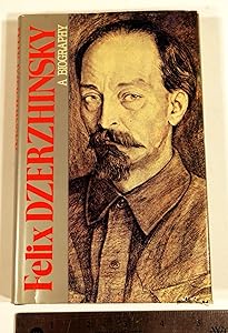 Felix Dzerzhinsky: A Biography
