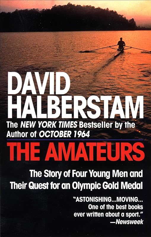 The Amateurs: The Story of Four Young Men and Their Quest for an Olympic Gold Medal by David Halberstam