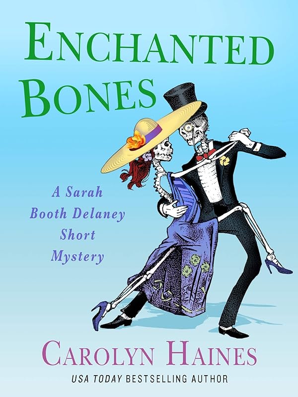 Enchanted Bones: A Sarah Booth Delaney Short Mystery (A Sarah Booth Delaney Mystery) by Carolyn Haines