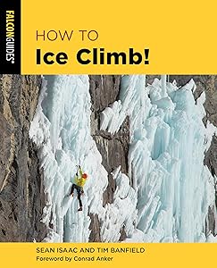 How to Ice Climb! by Tim Banfield