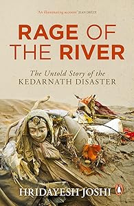 Rage of the River: The Untold Story of the Kedarnath Disaster by Hridayesh Joshi