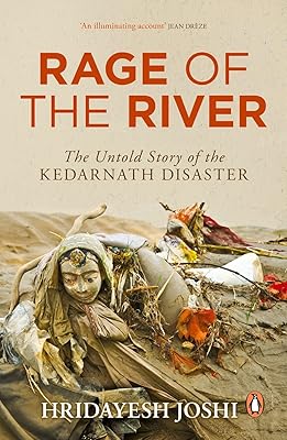 Rage of the River: The Untold Story of the Kedarnath Disaster
