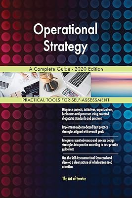 Operational Strategy A Complete Guide - 2020 Edition