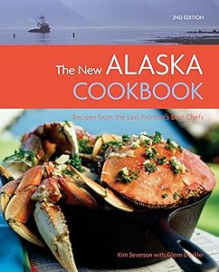 The New Alaska Cookbook: Recipes from the Last Frontier's Best Chefs by Glenn Denkler