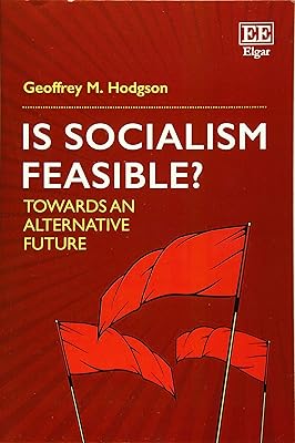Is Socialism Feasible?: Towards an Alternative Future