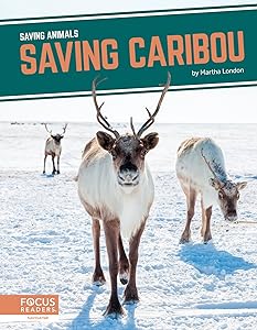 Saving Caribou (Saving Animals) by Martha London