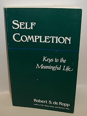 Self-Completion: Keys to the Meaningful Life (Consciousness Classics)