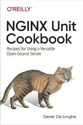 NGINX Unit Cookbook: Recipes for Using a Versatile Open Source Server