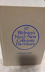 Websters Ninth New Collegiate Dictionary by Merriam-Webster
