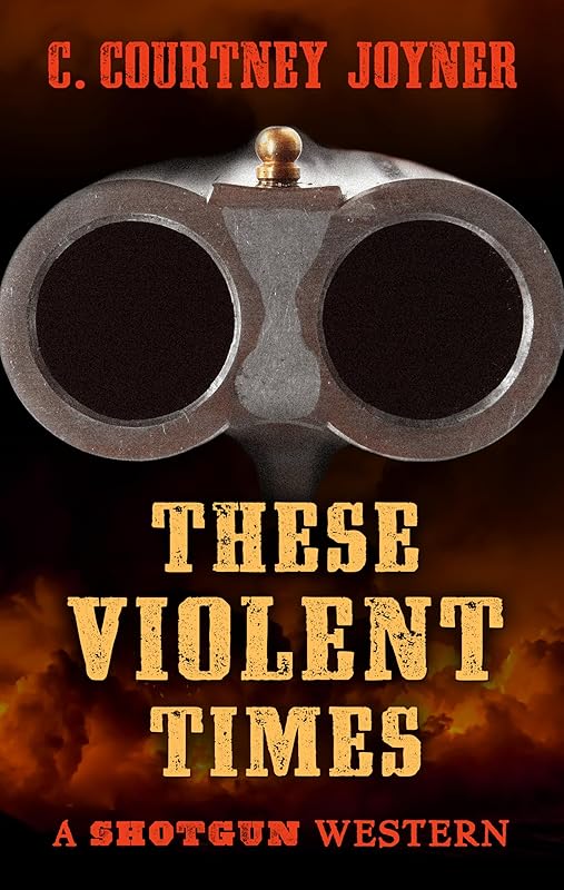 Shotgun: These Violent Times (Thorndike Large Print Western) by C. Courtney Joyner