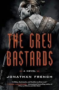 The Grey Bastards: A Novel (The Lot Lands Book 1) by Jonathan French