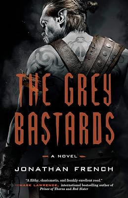 The Grey Bastards: A Novel (The Lot Lands Book 1)