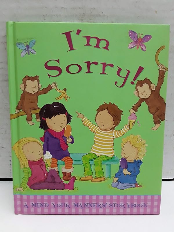 I'm Sorry! A Mind Your Manners! Storybook by Moira Butterfield