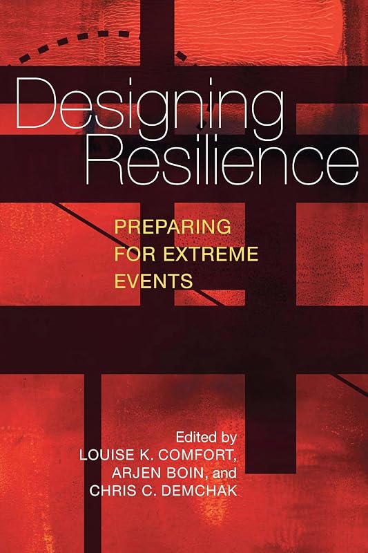 Designing Resilience: Preparing for Extreme Events by Louise Comfort