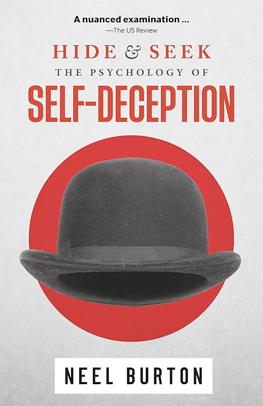 Hide and Seek: The Psychology of Self-Deception (Ataraxia Book 2) by Neel Burton