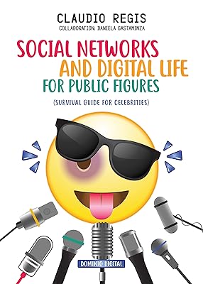 SOCIAL NETWORKS AND DIGITAL LIFE FOR PUBLIC FIGURES: Survival guide for celebrities