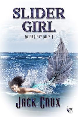 Slider Girl (Weird Fishy Tales Book 1)