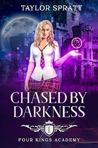 Chased by Darkness: A Paranormal Academy Romance: (Four Kings Academy Book 1) by Taylor Spratt