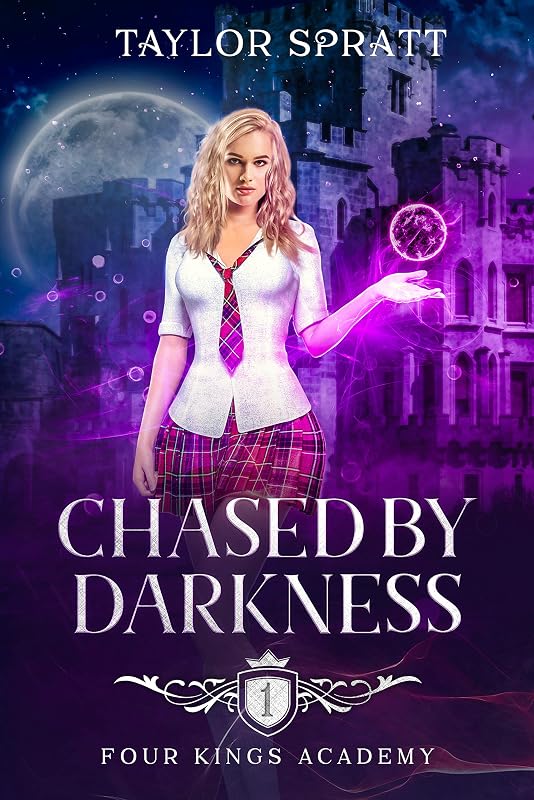Chased by Darkness: A Paranormal Academy Romance: (Four Kings Academy Book 1) by Taylor Spratt