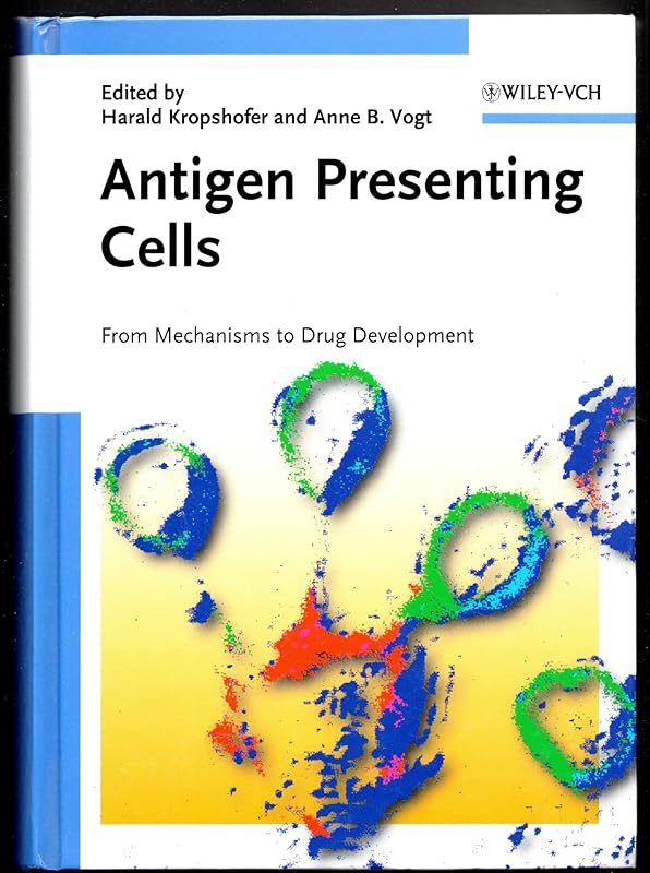 Antigen Presenting Cells: From Mechanisms to Drug Development by Harald Kropshofer