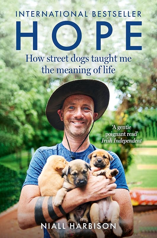Hope – How Street Dogs Taught Me the Meaning of Life: Featuring Rodney, McMuffin and King Whacker by Niall Harbison