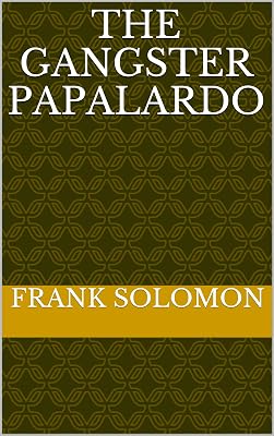 The Gangster Papalardo