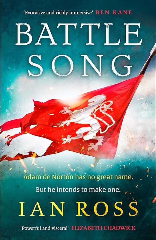 Battle Song: The 13th Century historical adventure for fans of Bernard Cornwell and Ben Kane (de Norton trilogy) by Ian Ross