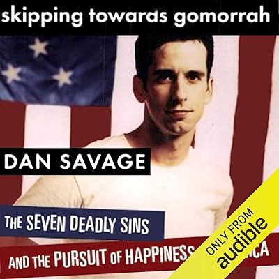 Skipping Towards Gomorrah: The Seven Deadly Sins and the Pursuit of Happiness in America